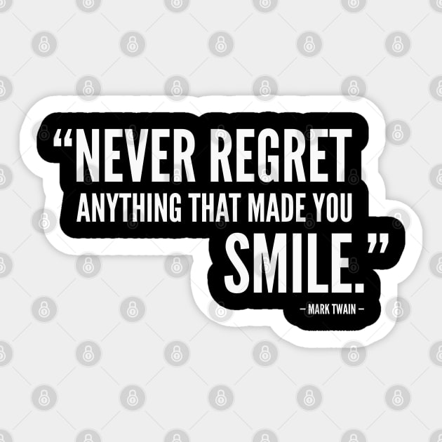 Never Regret Anything That Made You Smile Sticker by Everyday Inspiration